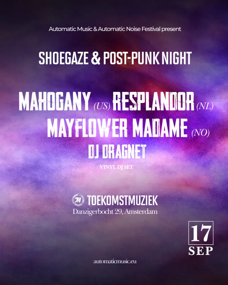 SHOEGAZE and POST-PUNK NIGHT · Mahogany (US) + Resplandor (NL) + Mayflower Madame (NO) + DJ Dragnet — Toekomstmuziek, Amsterdam