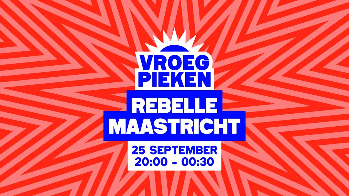 Vroeg Pieken · Maastricht — Rebelle, Maastricht