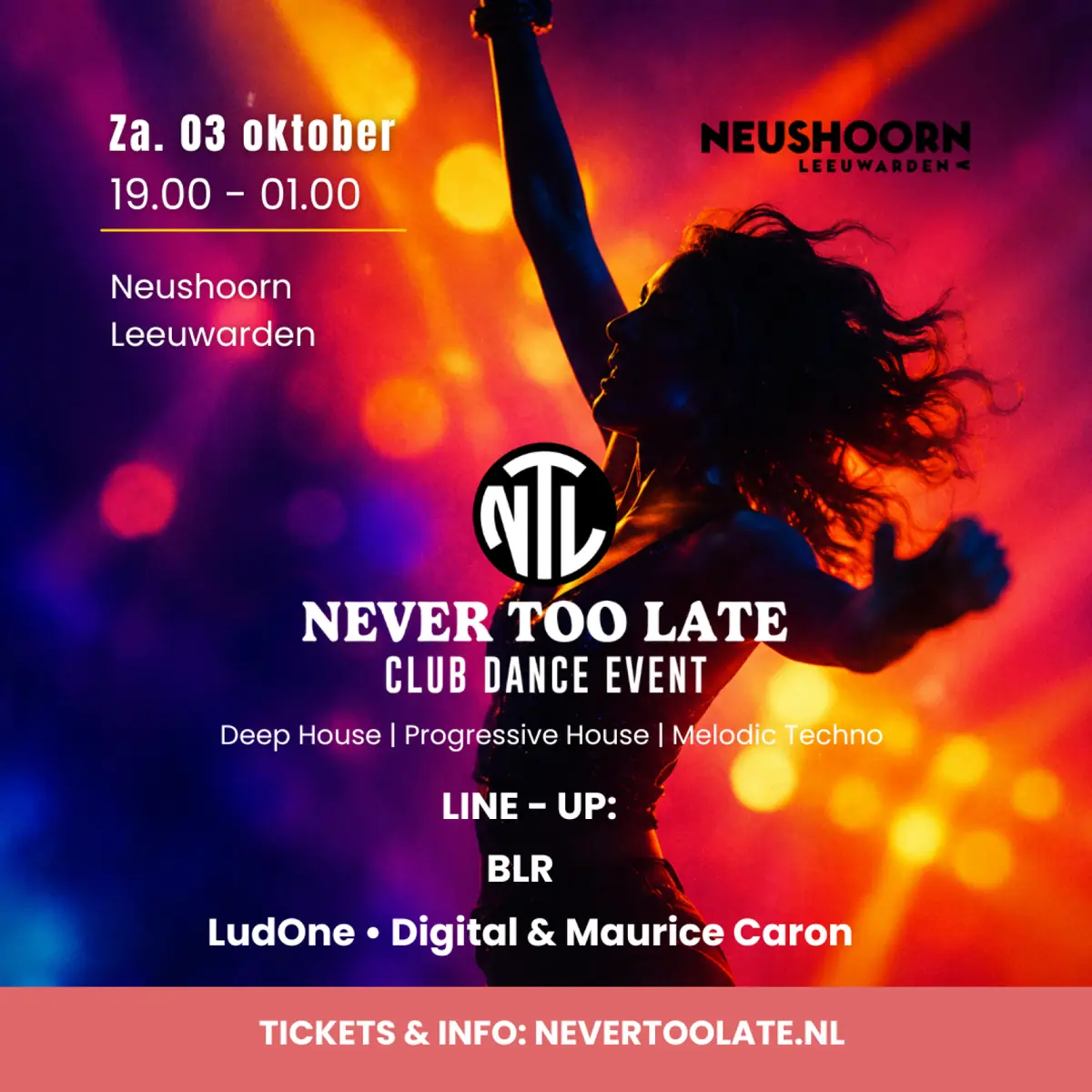 Never Too Late · Club Dance Event — Neushoorn, Leeuwarden
