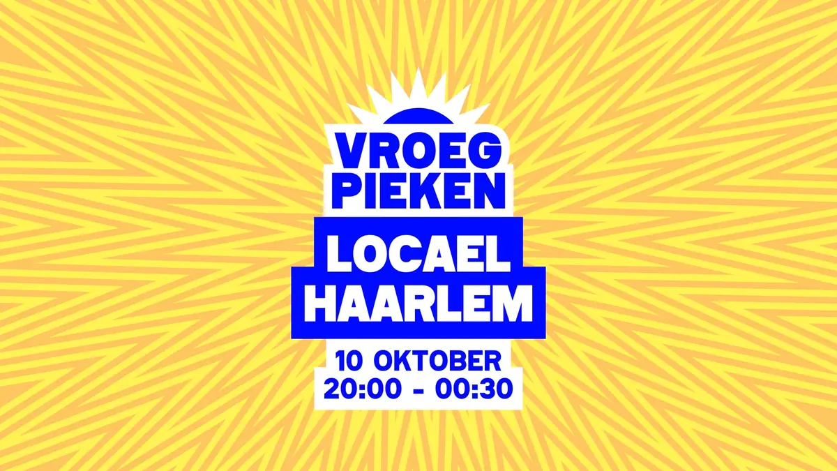 Vroeg Pieken — Locael Centraal, Haarlem