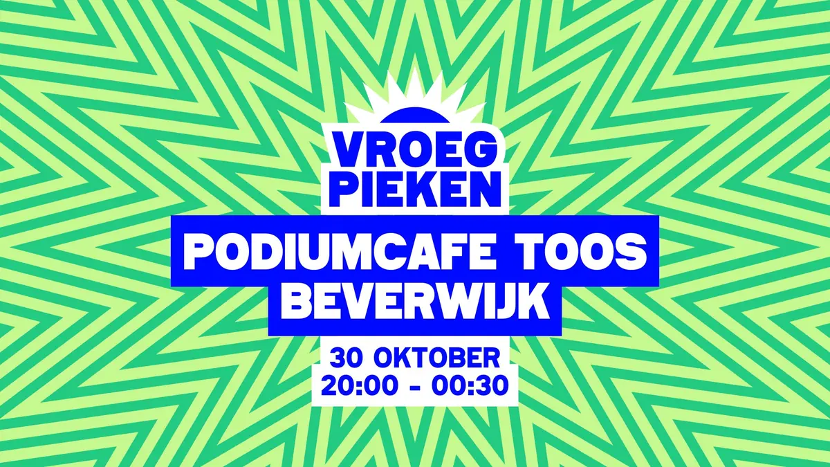 Vroeg Pieken · Beverwijk — Podiumcafé Toos, Beverwijk