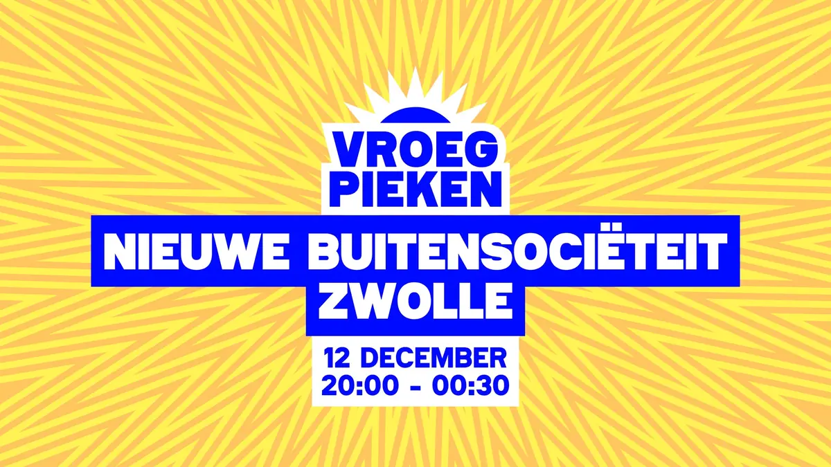 Vroeg Pieken · Zwolle — Nieuwe Buitensocieteit, Zwolle
