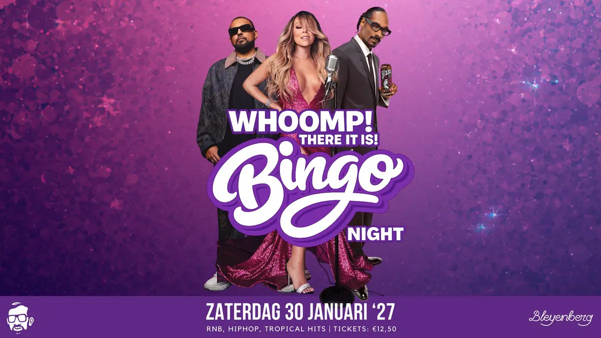 Whoomp! There it is · Bingo — Bleyenberg, Den Haag