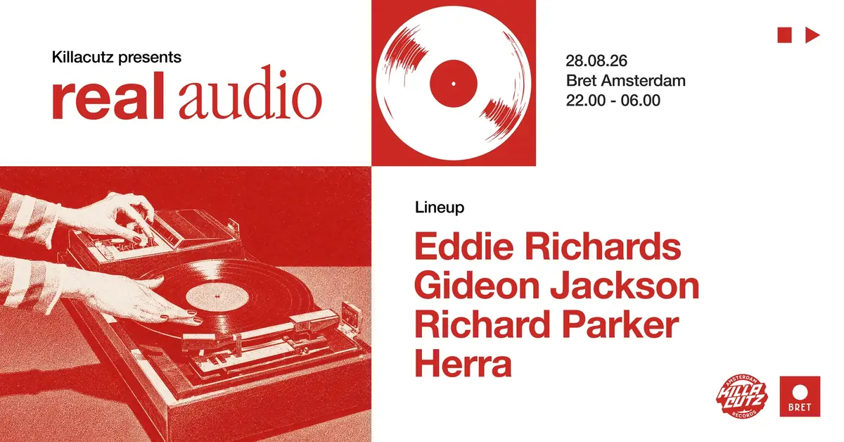 KILLACUTZ presents REAL AUDIO - Eddie Richards, GIDEON JACKSON, RICHARD PARKER, Herra — BRET, Amsterdam