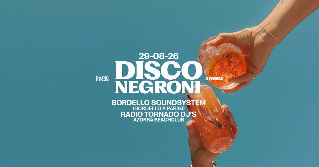 Disco Negroni by Radio Tornado β Azorra Beachclub, The Hague