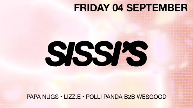 Sissi's Friday with lizz.e, Papa Nugs, Polli Panda b2b Wesgood — SISSI'S Amsterdam, Amsterdam