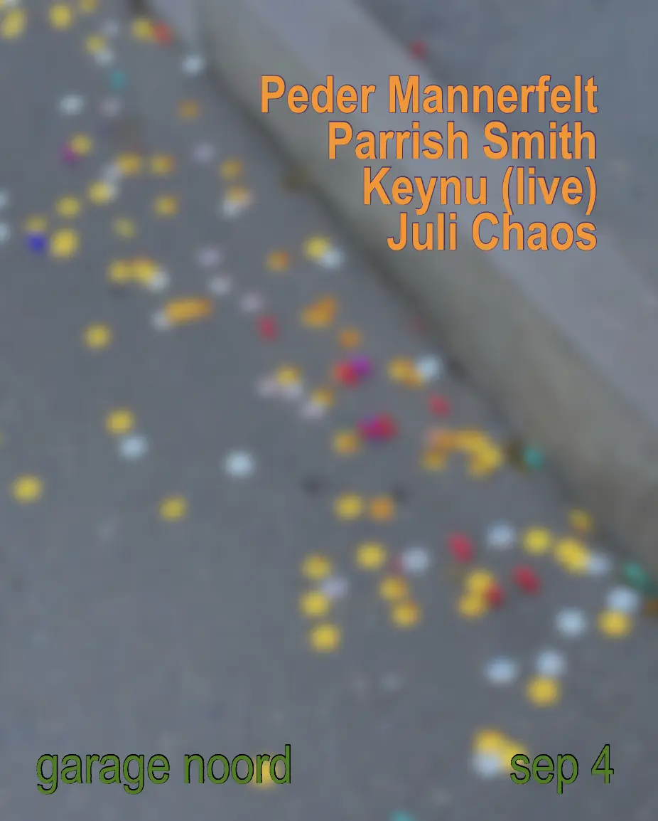 Peder Mannerfelt, Parrish Smith, Keynu (Live), Juli Chaos — Garage Noord, Amsterdam