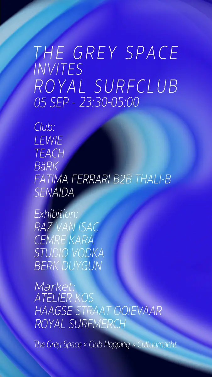 The Grey Space Invites Royal Surfclub (Hosted by Club Hopping x Cultuurnacht) — The Grey Space In The Middle, Den Haag