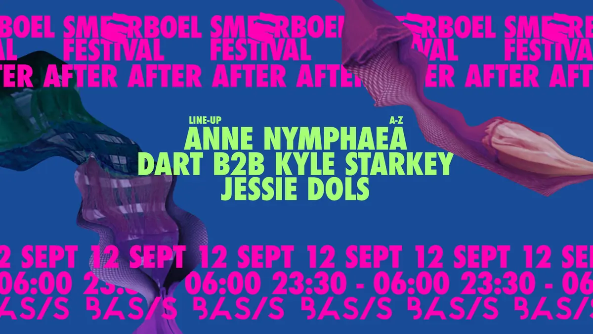 BASIS x Smeerboel After / Anna Nymphaea / DART b2b Kyle Starkey / Jessie Dols — BASIS, Utrecht