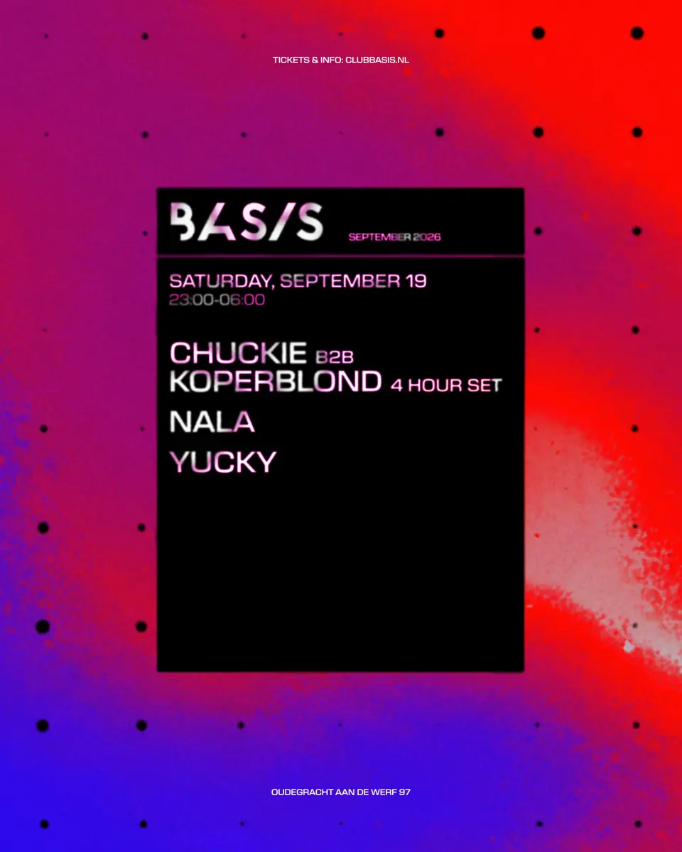 BASIS / Chuckie b2b Koperblond [4h set] / Nala / Yucky — BASIS, Utrecht