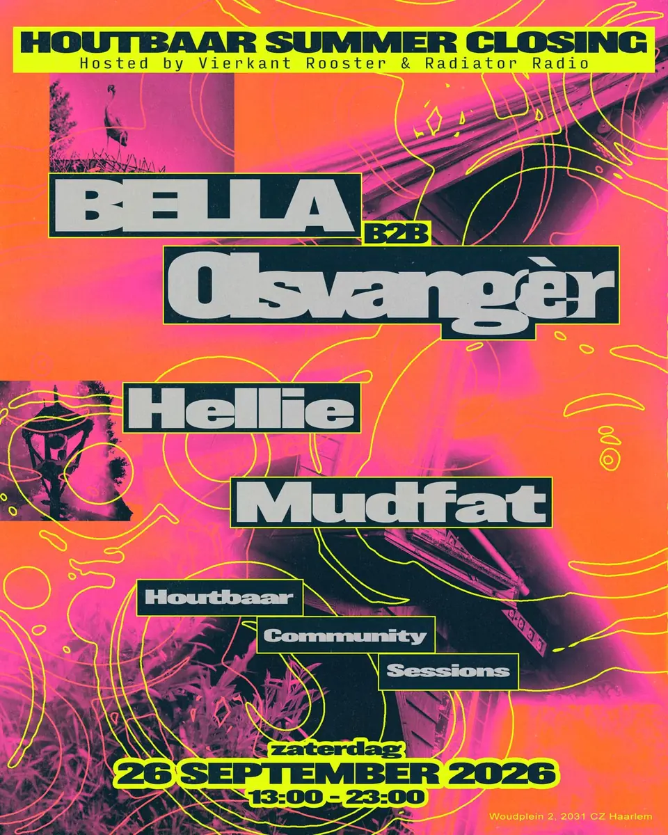 Houtbaar Summer Closing with BELLA b2b Olsvangėr, Hellie & Mudfat — Houtbaar Haarlem, Amsterdam