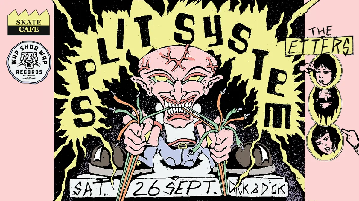 WAP SHOO WAP PRESENTS: SPLIT SYSTEM (AUS) + THE ETTERS (LIVE) — Skatecafe, Amsterdam