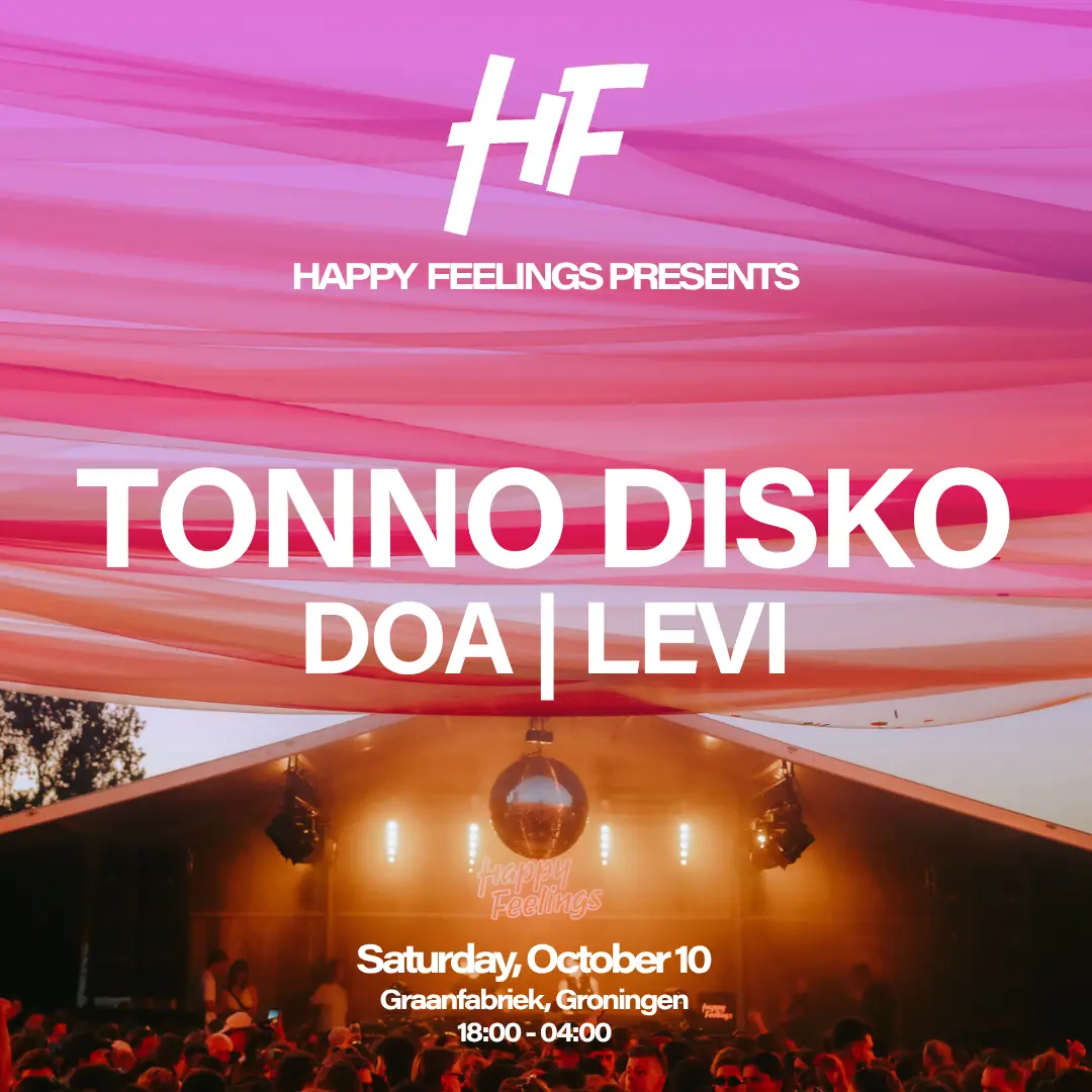 Happy Feelings Groningen - Graanfabriek W/ Tonno Disko & More — Graanfabriek, Groningen