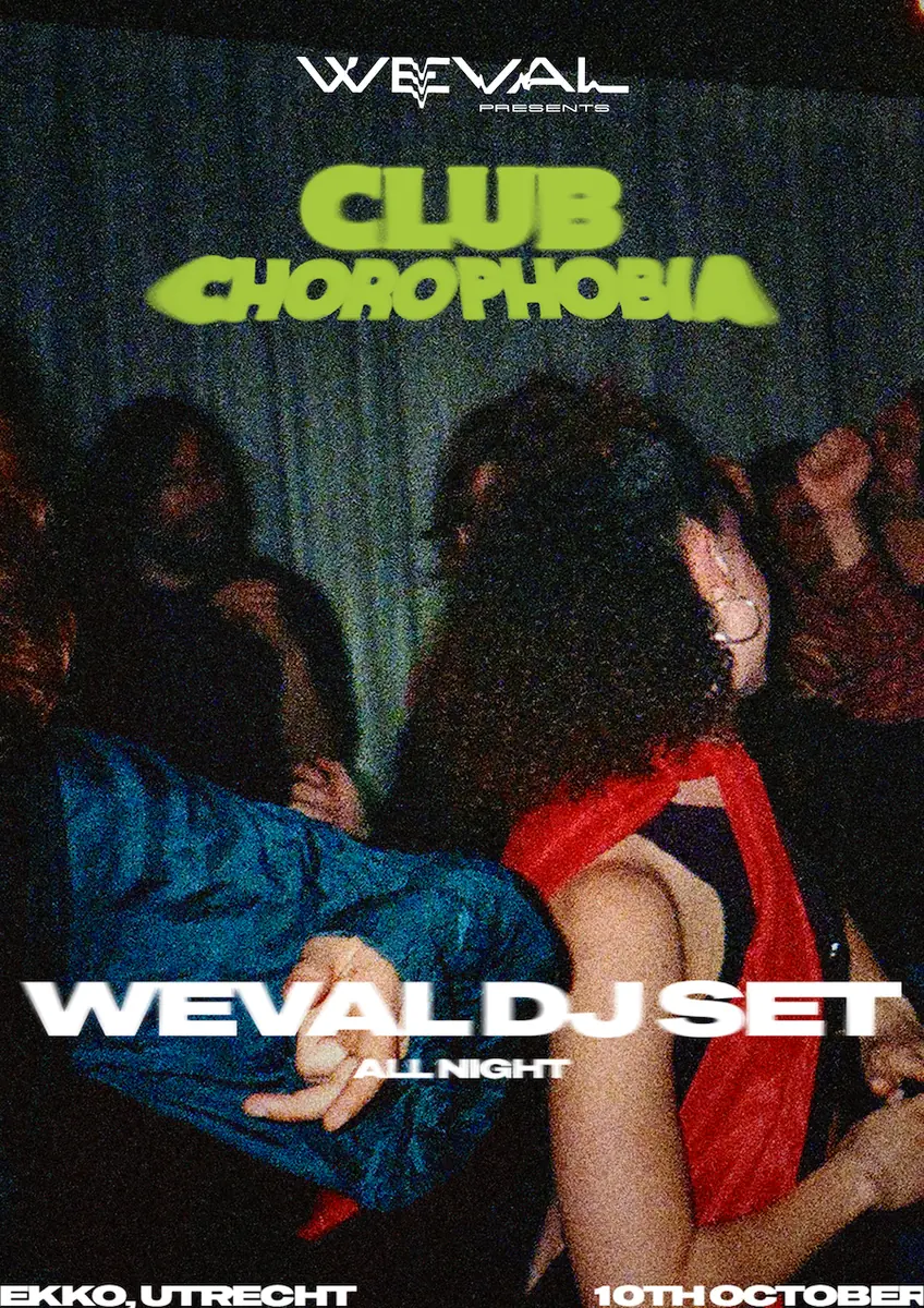 Weval presents: CLUB CHOROPHOBIA — EKKO, Utrecht