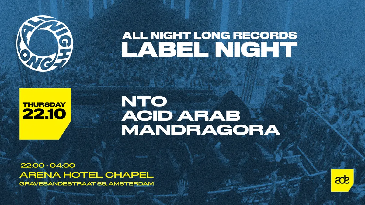All Night Long Records ADE Label Night — Hotel Arena, Amsterdam