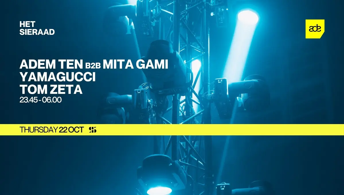 Adam Ten b2b Mita Gami - Yamagucci - Tom Zeta — Het Sieraad, Amsterdam