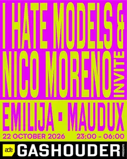 GASHOUDER presents: I Hate Models & Nico Moreno Invite [Sold Out]