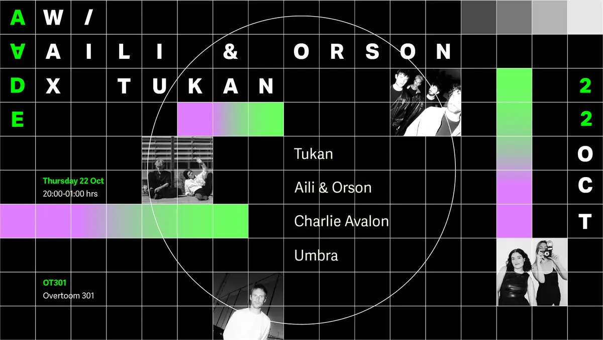 AADE: with Aili & Orson x TUKAN — OT301, Amsterdam