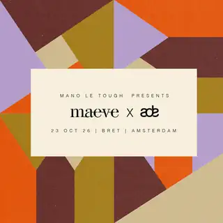 Mano Le Tough pres. Maeve x ADE
