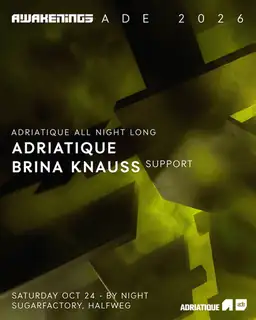 Awakenings ADE - Adriatique All Night Long