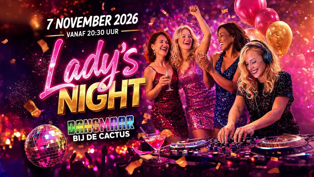 Dansmaar: Lady's Night — Café de Cactus, Hengelo