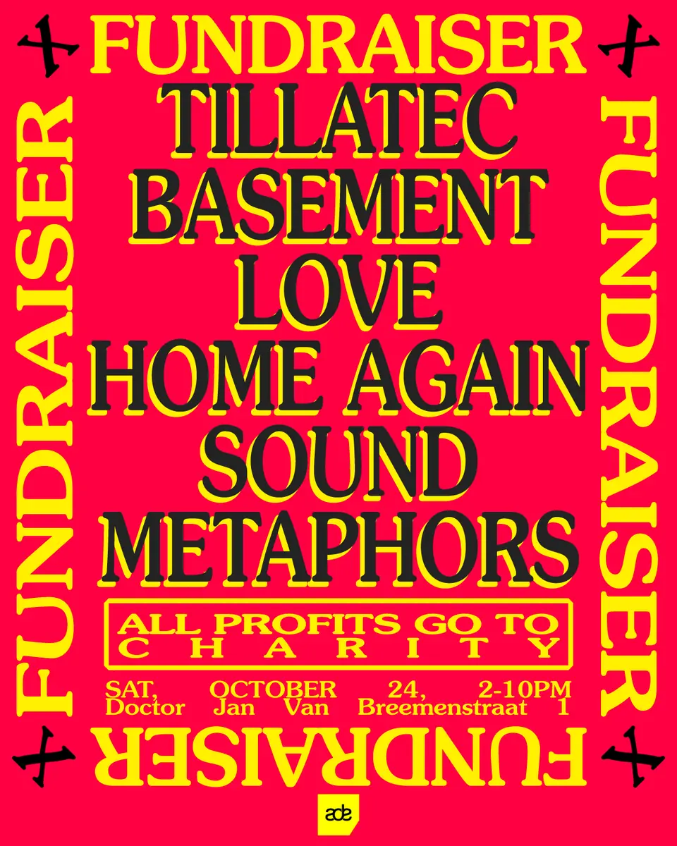 Home Again x Sound Metaphors x Basement Love Fundraiser — TILLATEC, Amsterdam