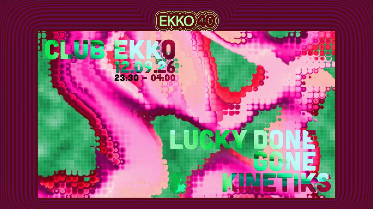 Club EKKO w/ Lucky Done Gone & KINETIKS — EKKO, Utrecht