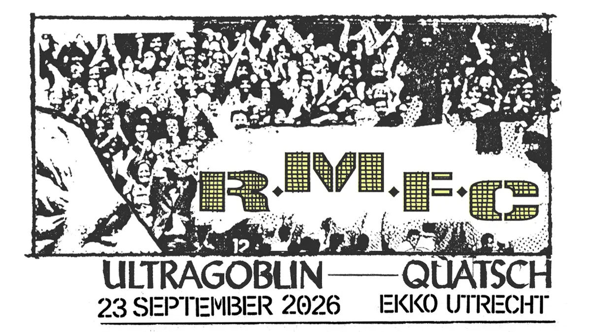 R.M.F.C + supports: Quatsch & Ultragoblin — EKKO, Utrecht