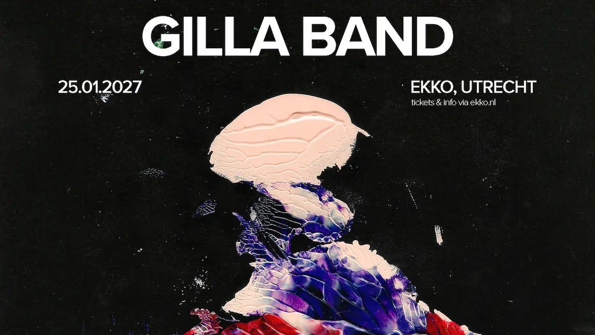Gilla Band — EKKO, Utrecht