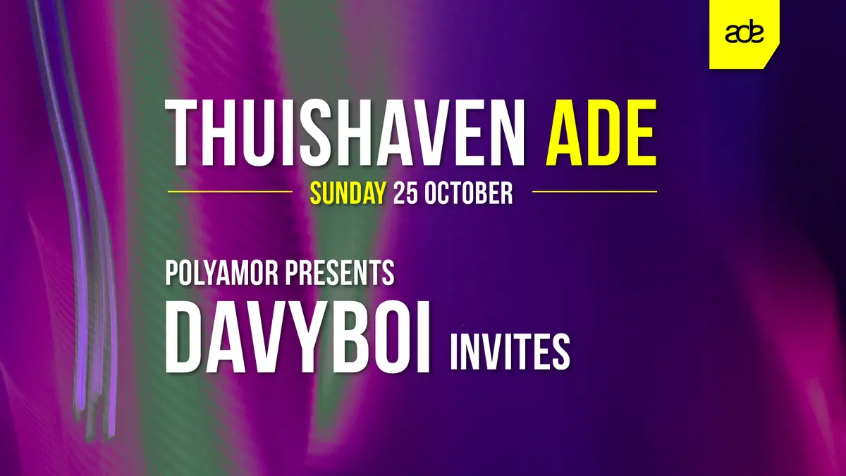 25 OCT - Thuishaven ADE Sunday with Polyamor presents: davyboi invites SOLD OUT — Thuishaven, Amsterdam