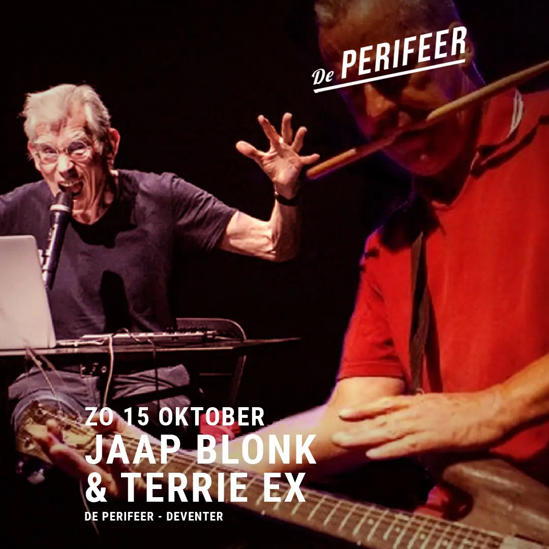 Jaap Blonk & Terrie Ex + SAVIĆ & REONA + boekpresentatie Blonk / Petrichor — De Perifeer, Deventer