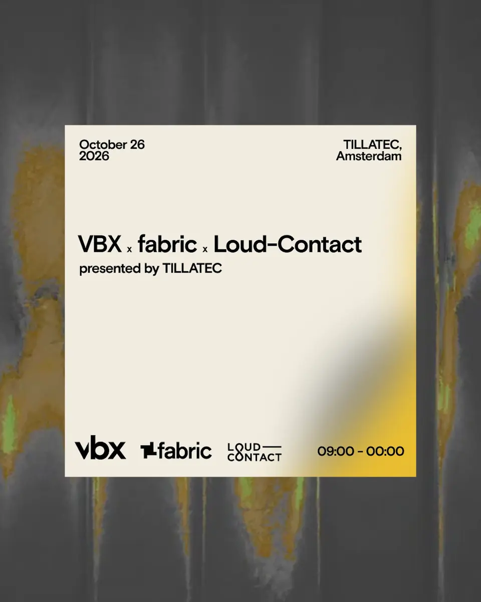 VBX x fabric x Loud-Contact presented by TILLATEC — TILLATEC, Amsterdam