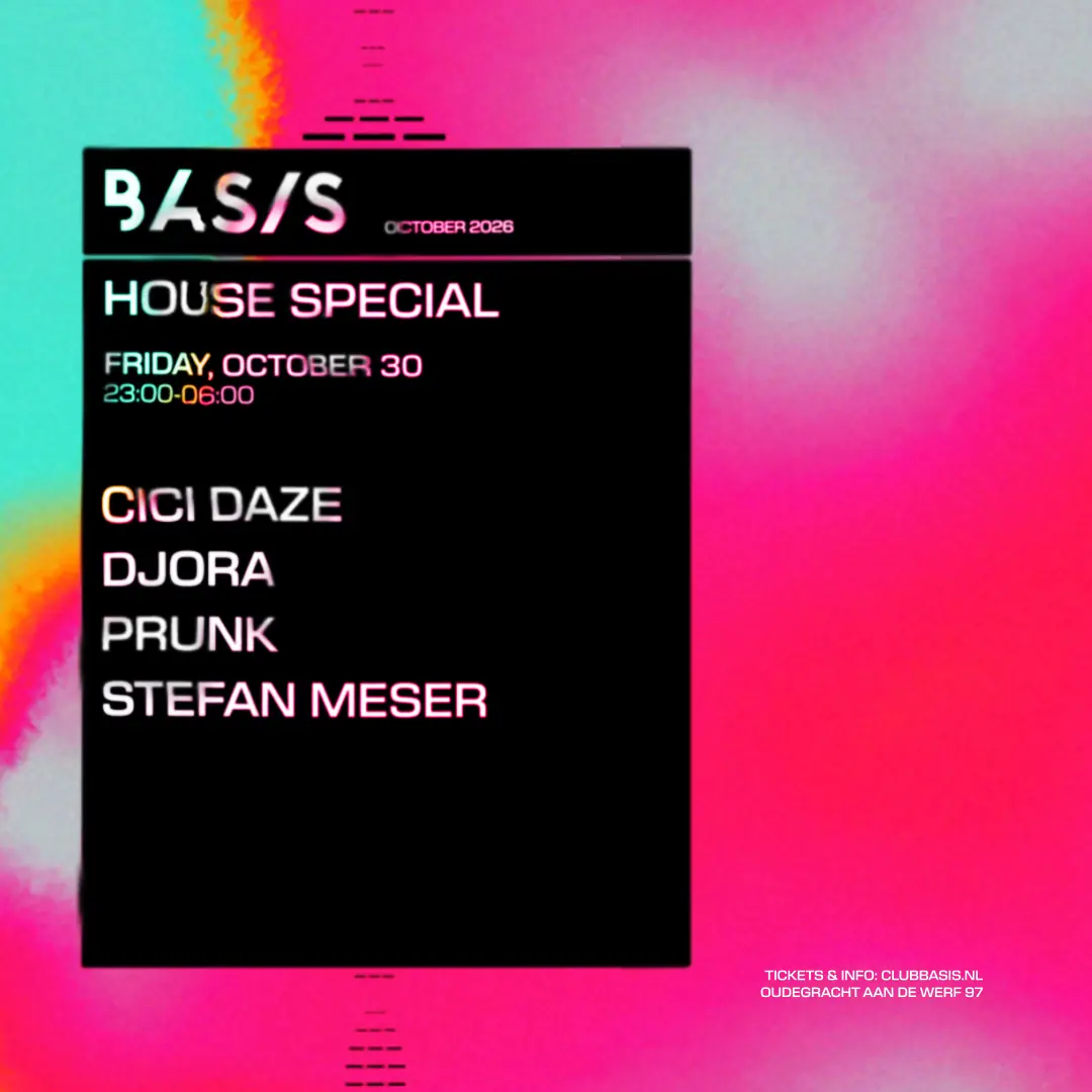 BASIS House Special / Cici Daze / Djora / Prunk / Stefan Meser — BASIS, Utrecht