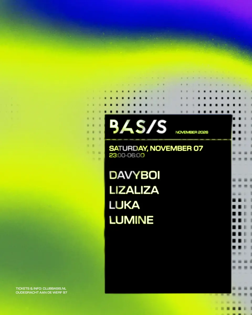 BASIS / davyboi / lizaliza / LUKA / LUMINE — BASIS, Utrecht