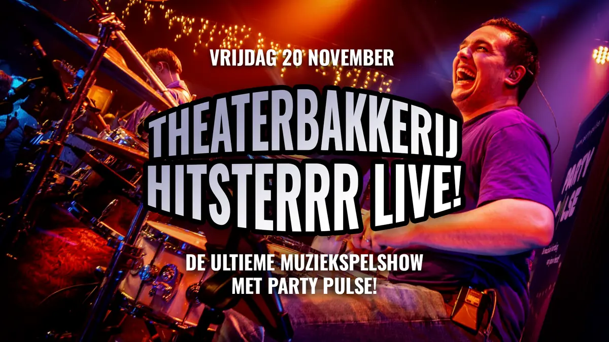 Theaterbakkerij HITSTERRR Live — De Theaterbakkerij, Gouda