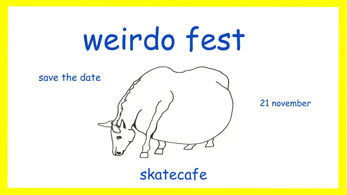 WEIRDO FEST — Skatecafe, Amsterdam