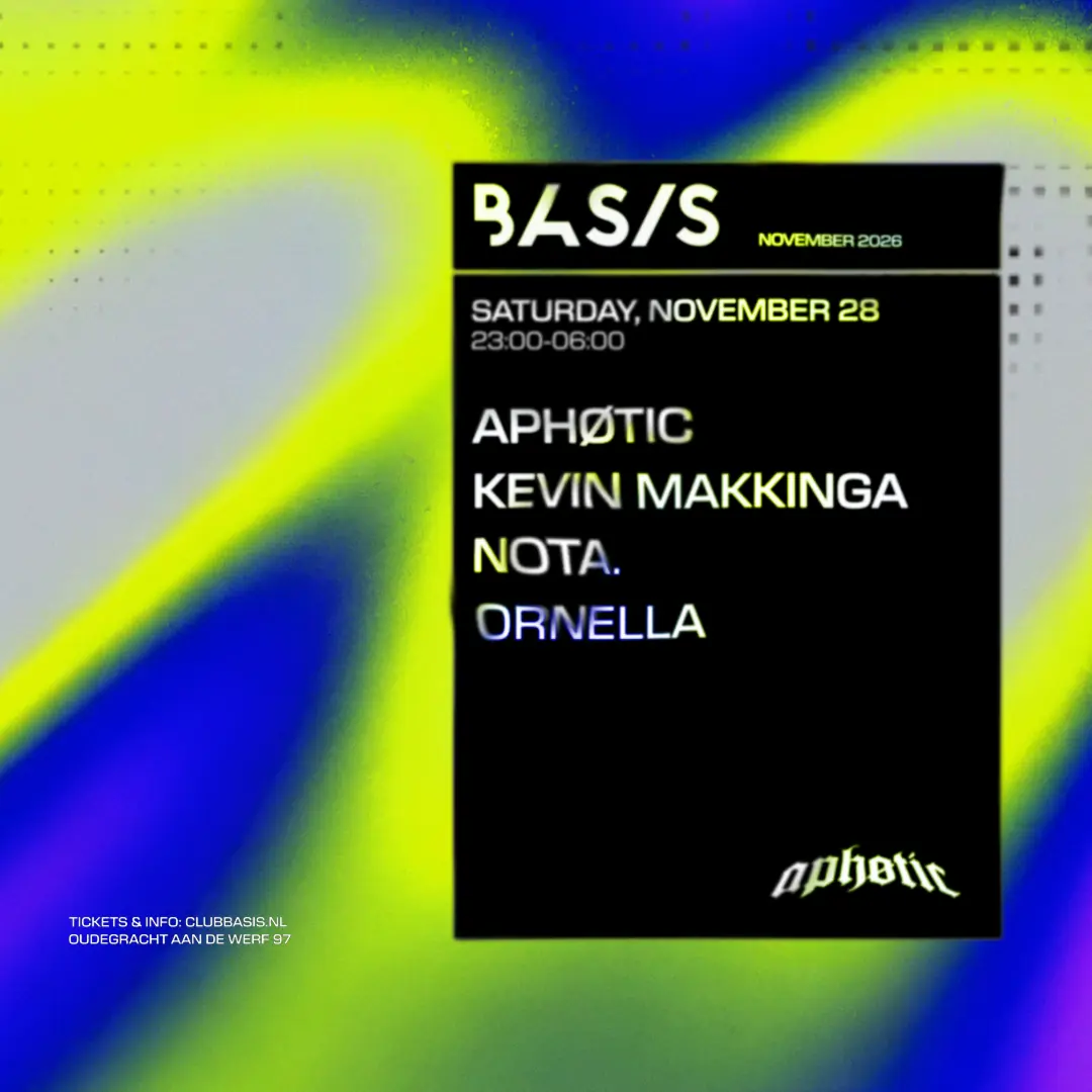 BASIS x Aphøtic Invites/ Kevin Makkinga/ nota./ Ornella — BASIS, Utrecht