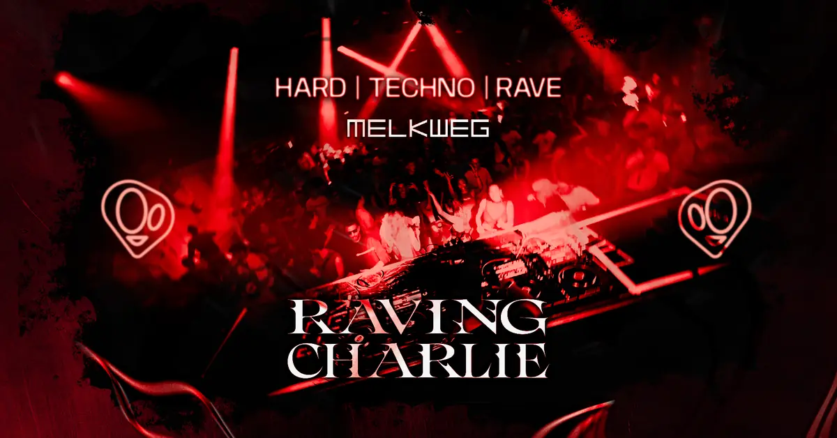 RAVING CHARLIE: Hard Techno / Rave — Melkweg, Amsterdam
