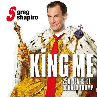Greg Shapiro - King Me, 250 years of Donald Trump