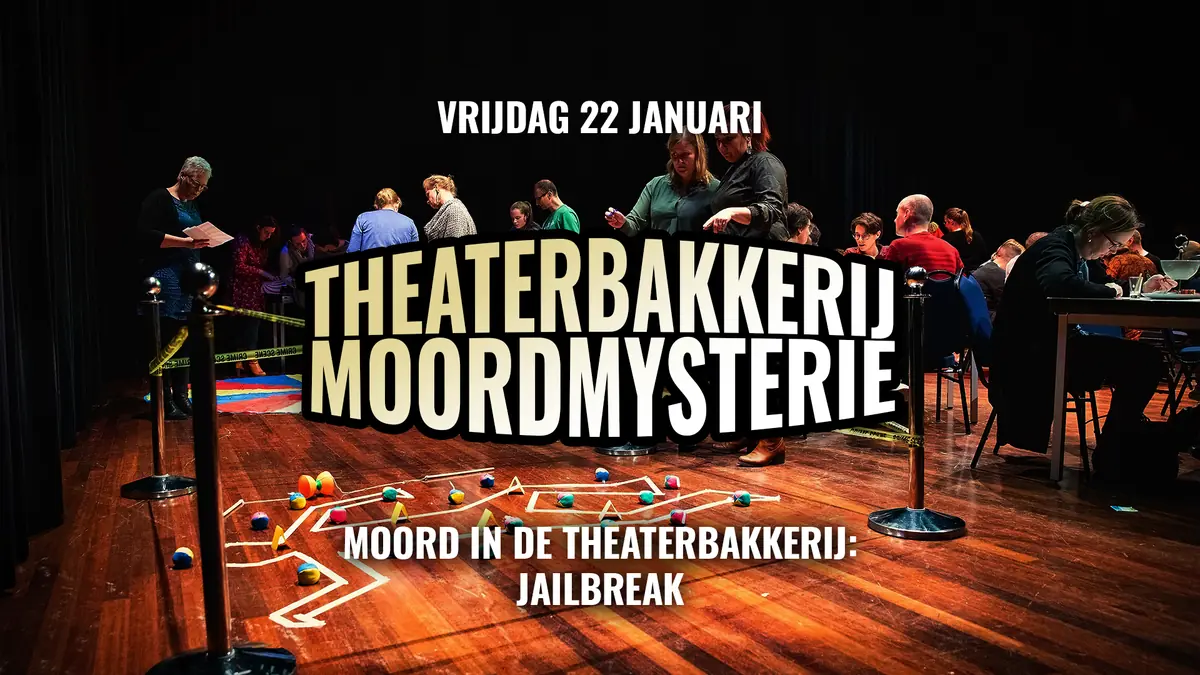 Theaterbakkerij Moordmysteries | Jailbreak — De Theaterbakkerij, Gouda