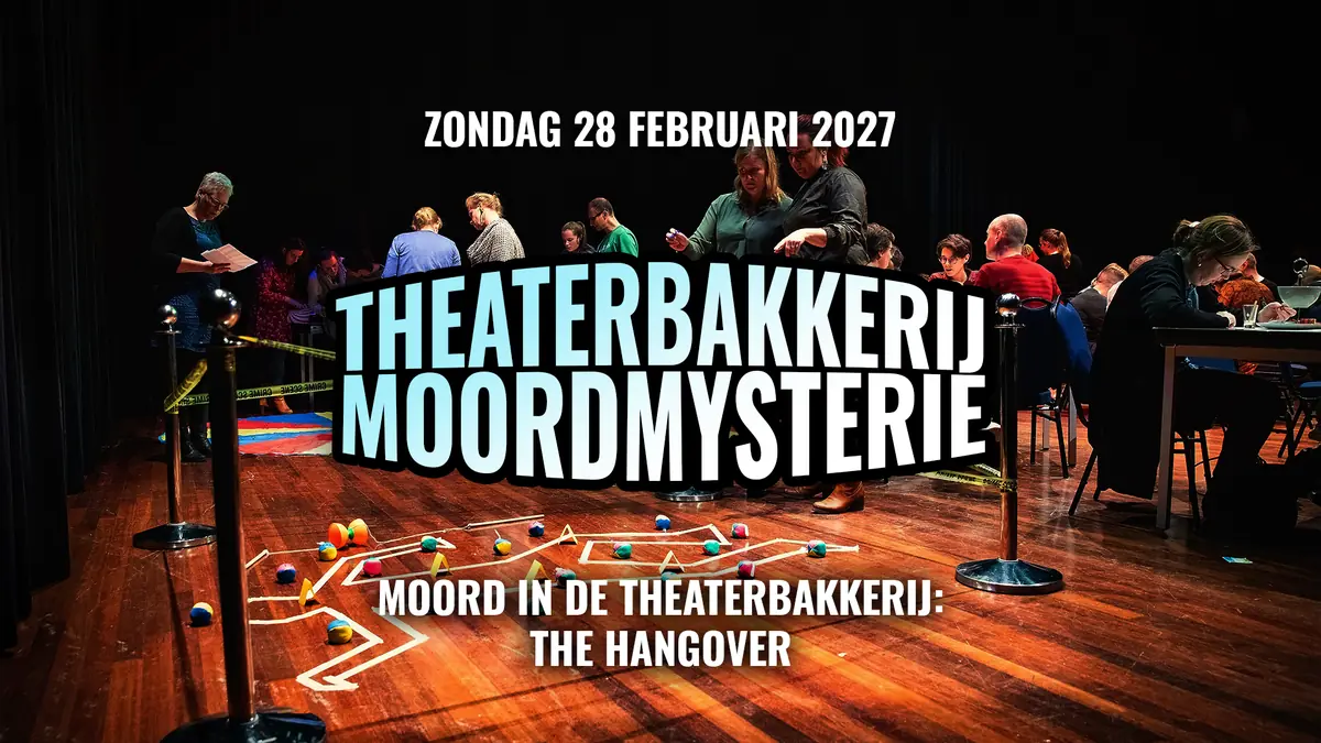 Theaterbakkerij Moordmysteries | The Hangover — De Theaterbakkerij, Gouda
