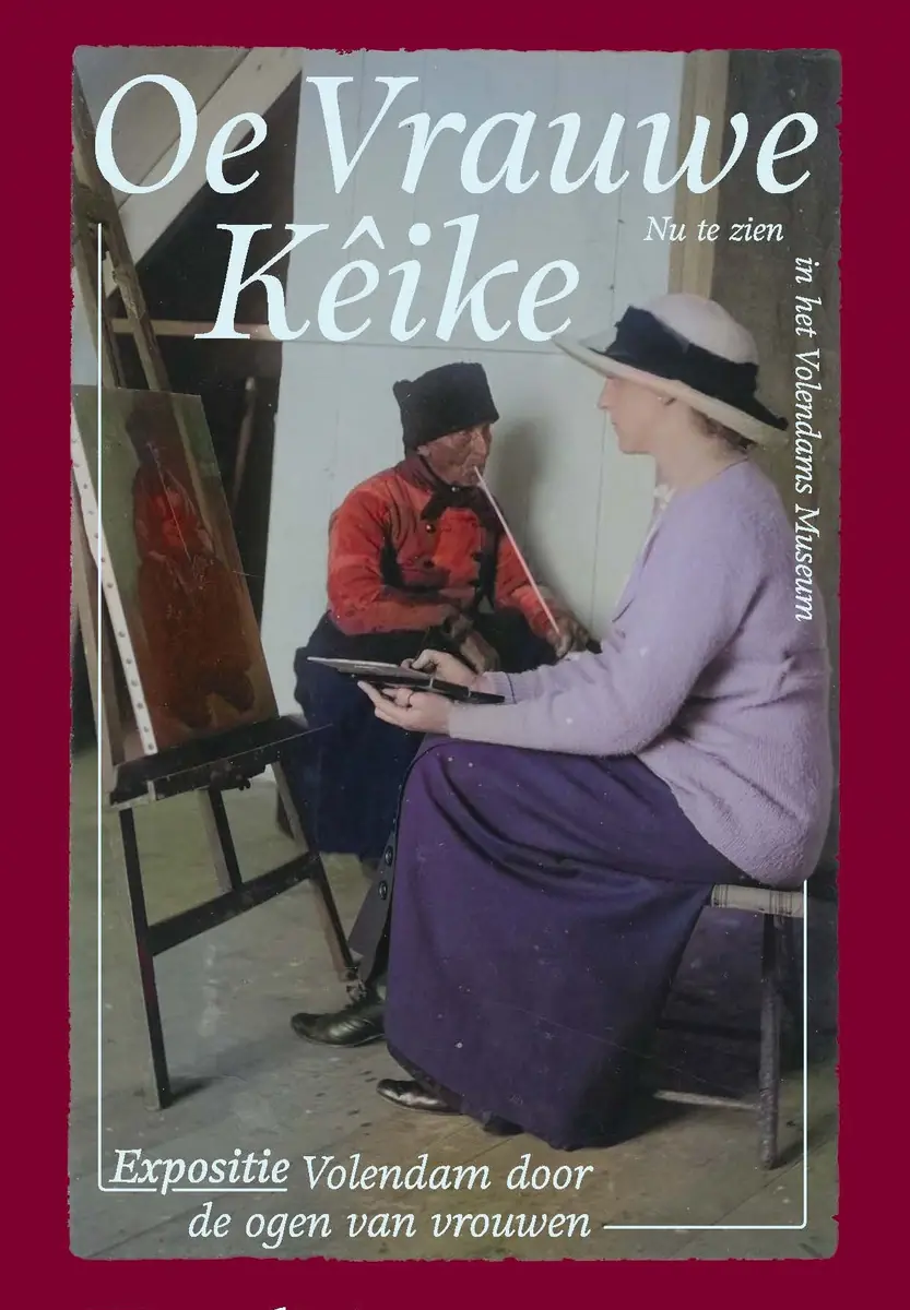 Oe Vrauwe Kêike (How Women Look) - The Female Perspective on Volendam — Volendams Museum, Volendam