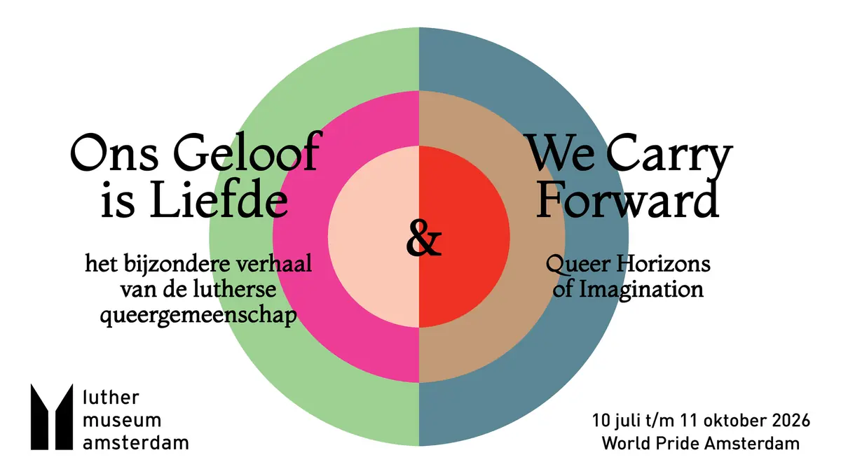 Ons Geloof is Liefde & We Carry Forward — Luther Museum Amsterdam, Amsterdam
