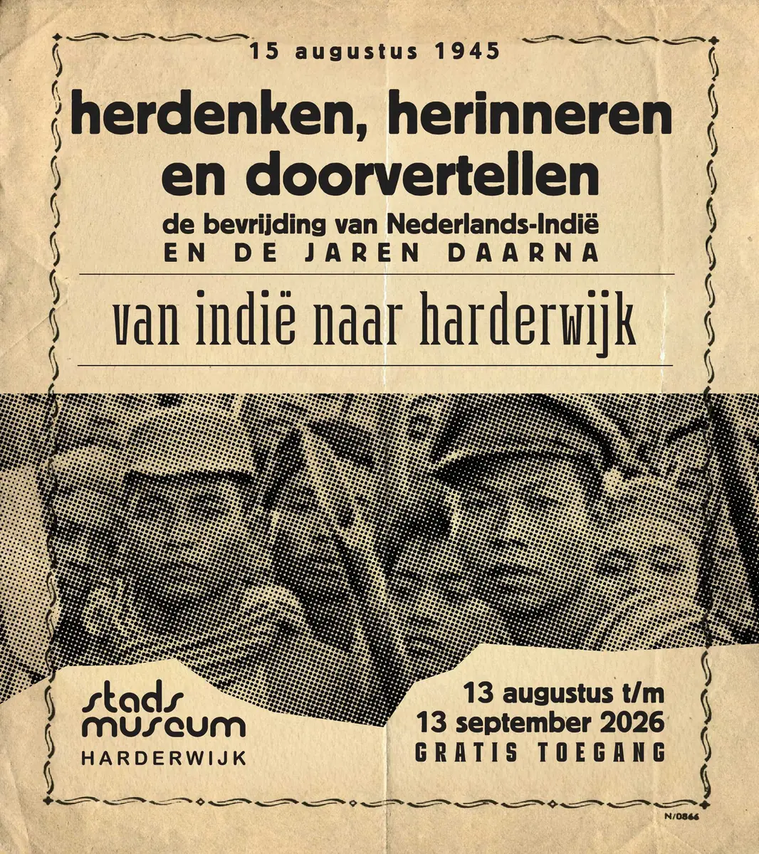 Herdenken, herinneren en doorvertellen – van Indië naar Harderwijk — Stadsmuseum Harderwijk, Harderwijk