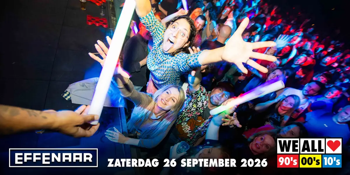 We All Love 90's 00's 10's — Effenaar, Eindhoven