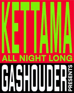 GASHOUDER presents: KETTAMA All Night Long