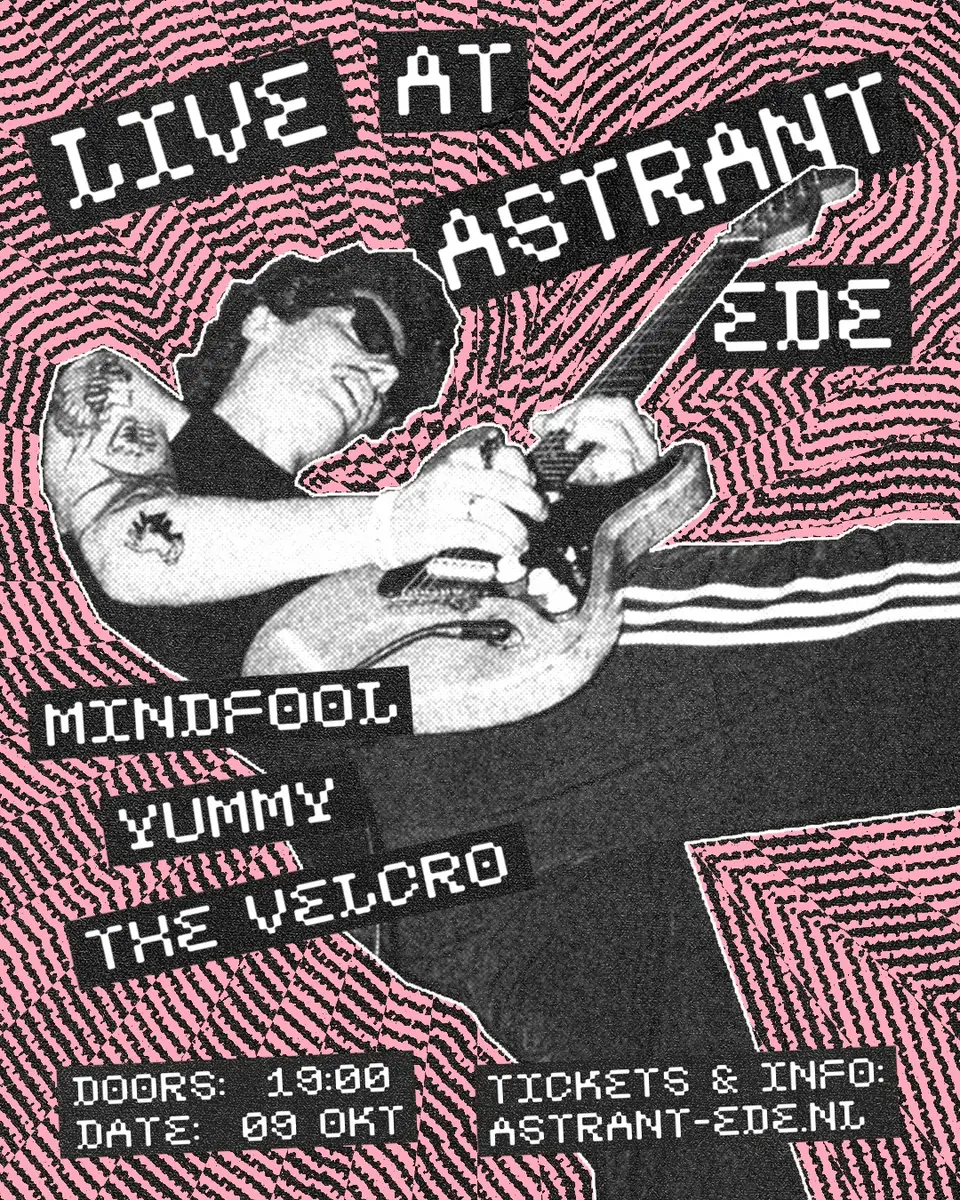 Yummy + MINDFOOL + The Velcro β Astrant, Ede