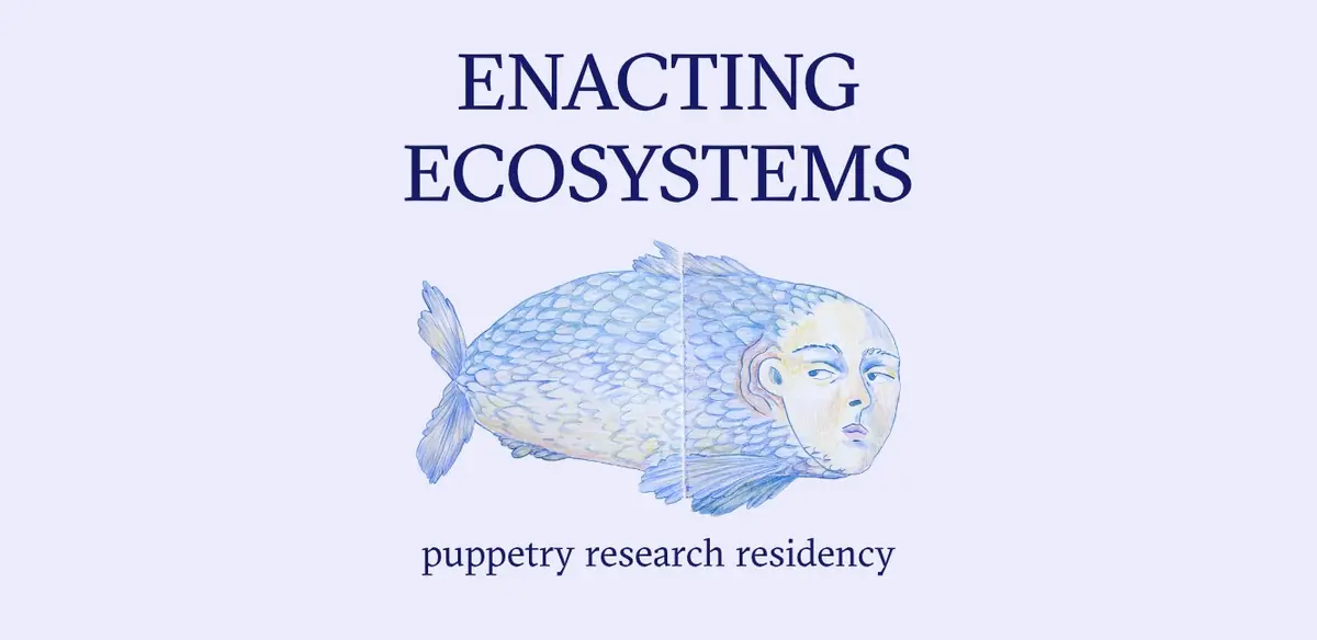 Enacting Ecosystems - puppetry residency — Buitenplaats Brienenoord, Rotterdam