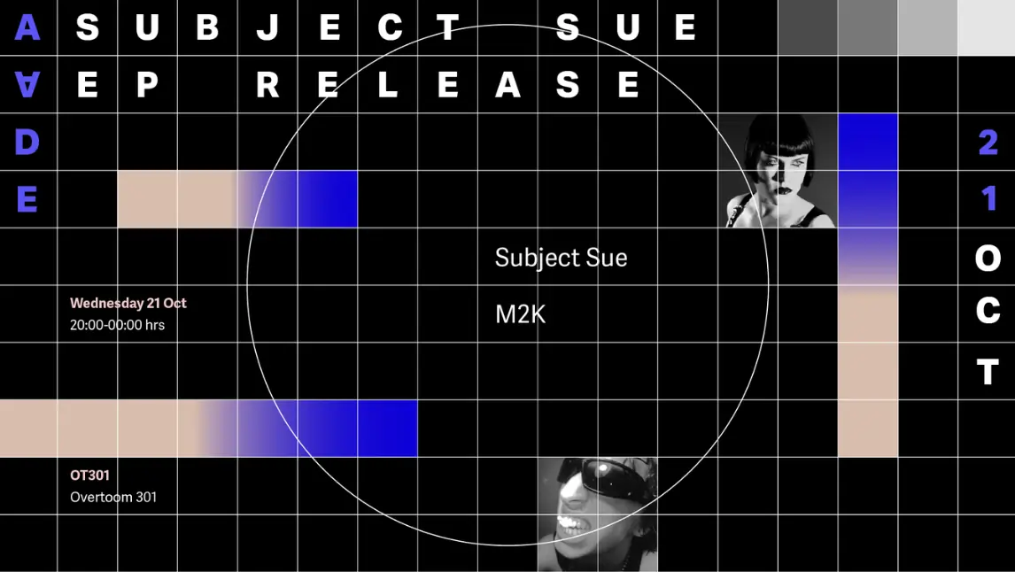 AADE: Subject Sue – EP Release Details In The Dark — OT301, Amsterdam