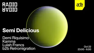 ADE: Semi Delicious with Demi Riquísimo • Kamma • Retromigration b2b Lulah Francs